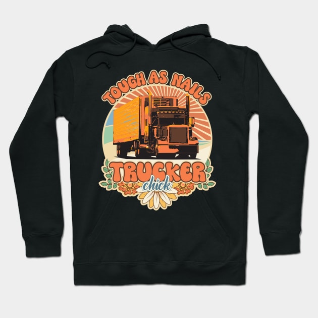 Groovy trucker girl female driver quote Tough as nails Hoodie by HomeCoquette